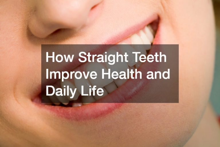How Straight Teeth Improve Health and Daily Life